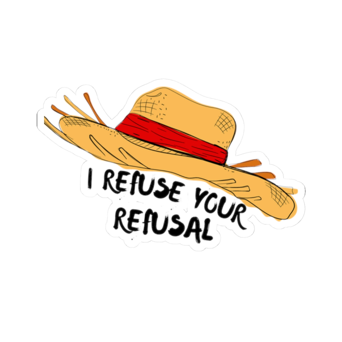 Straw Hat Rebel Sticker, "I Refuse Your Refusal" Vinyl Decal