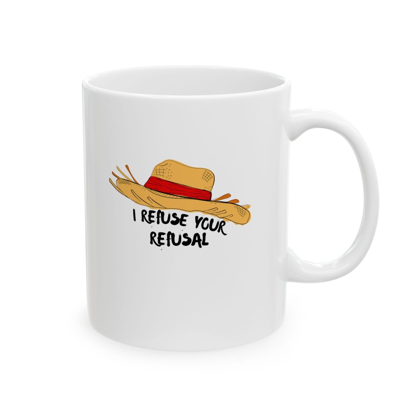 Straw Hat Rebel Mug, "I Refuse Your Refusal" White Ceramic Coffee Cup