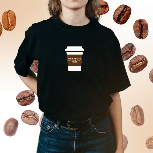 "Just a Girl with Latte and Trust Issues" Unisex T-Shirt - for introverts and coffee-lovers