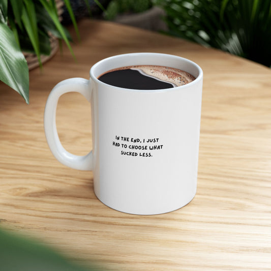 I just had to choose what sucked less - Anime-Inspired Quote on Ceramic Mug