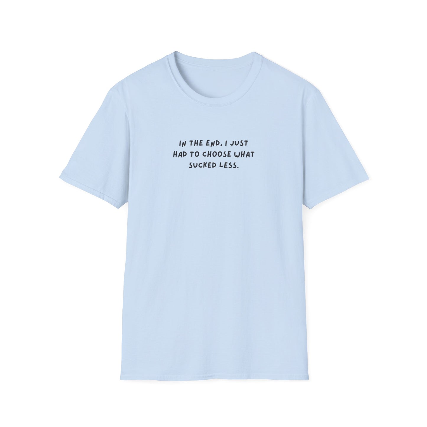 "Choose What Sucked Less" Graphic Unisex T-Shirt | Anime-Inspired Sarcastic Workwear Tee